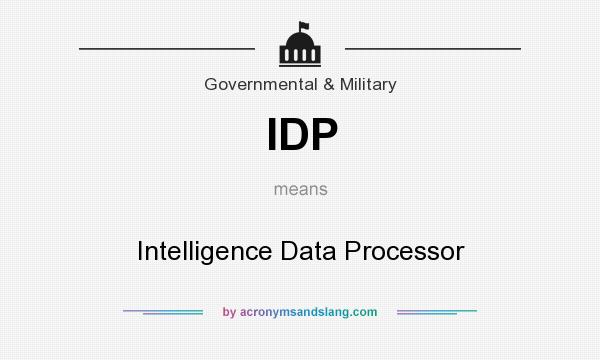 What does IDP mean? It stands for Intelligence Data Processor