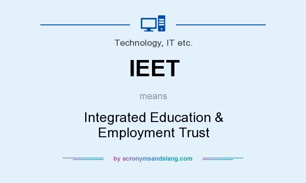 What does IEET mean? It stands for Integrated Education & Employment Trust