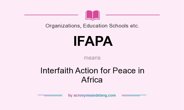 What does IFAPA mean? It stands for Interfaith Action for Peace in Africa