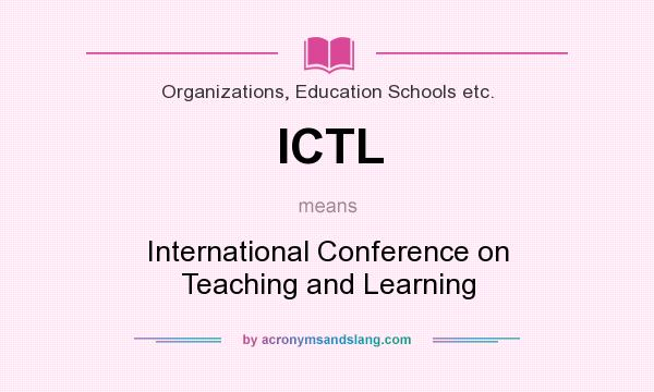 What does ICTL mean? It stands for International Conference on Teaching and Learning