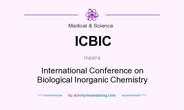 What does ICBIC mean? It stands for International Conference on Biological Inorganic Chemistry