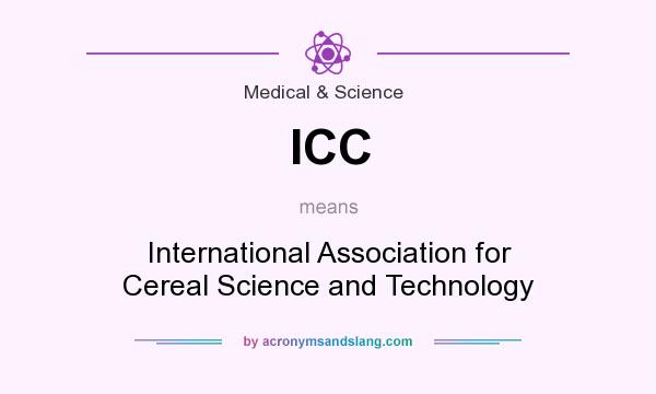 What does ICC mean? It stands for International Association for Cereal Science and Technology