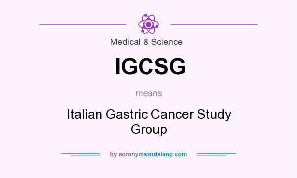 What does IGCSG mean? It stands for Italian Gastric Cancer Study Group