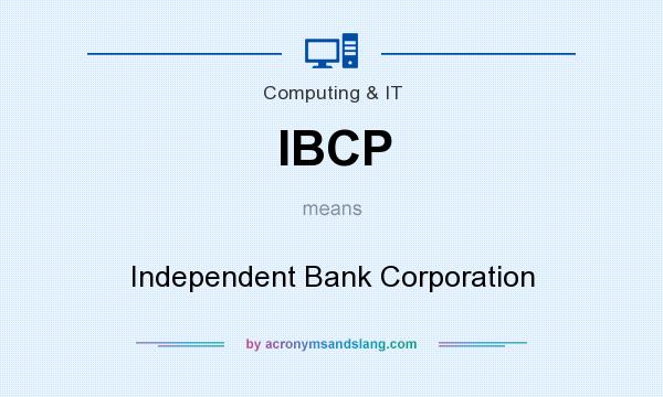 What does IBCP mean? It stands for Independent Bank Corporation