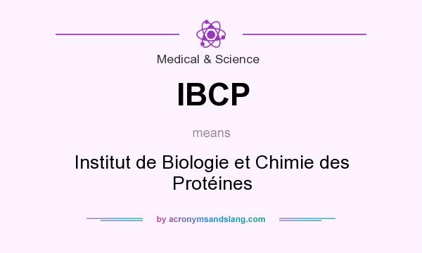 What does IBCP mean? It stands for Institut de Biologie et Chimie des Protéines