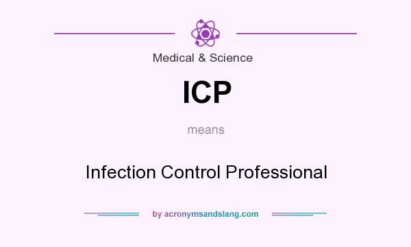 What does ICP mean? It stands for Infection Control Professional