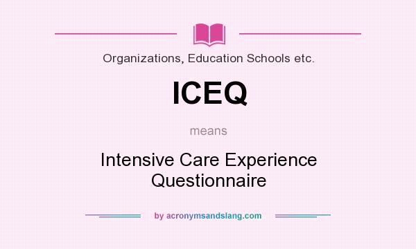 What does ICEQ mean? It stands for Intensive Care Experience Questionnaire