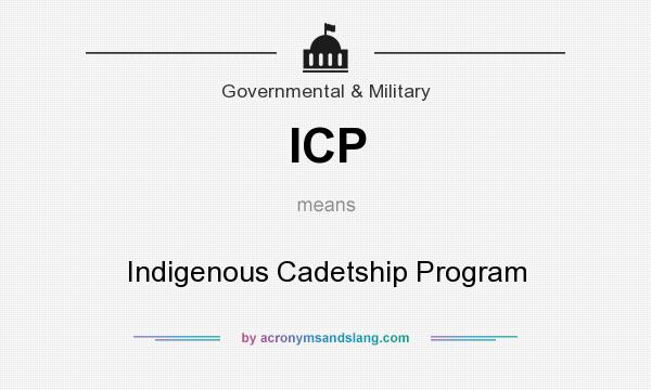 What does ICP mean? It stands for Indigenous Cadetship Program