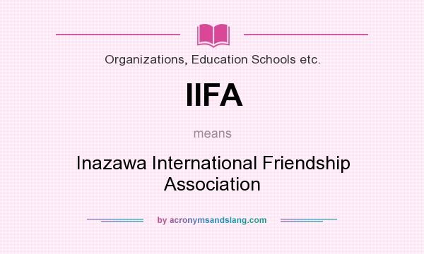 What does IIFA mean? It stands for Inazawa International Friendship Association