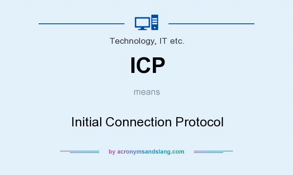 What does ICP mean? It stands for Initial Connection Protocol