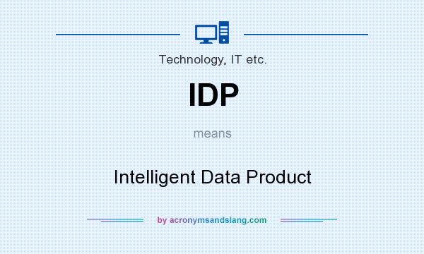 What does IDP mean? It stands for Intelligent Data Product