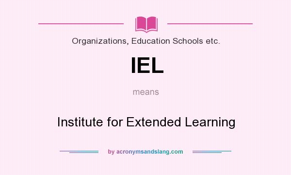 What does IEL mean? It stands for Institute for Extended Learning