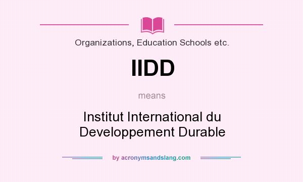 What does IIDD mean? It stands for Institut International du Developpement Durable