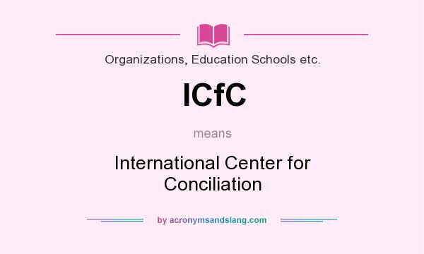 What does ICfC mean? It stands for International Center for Conciliation