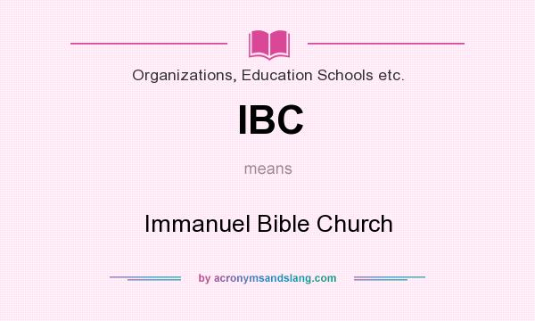 What does IBC mean? It stands for Immanuel Bible Church