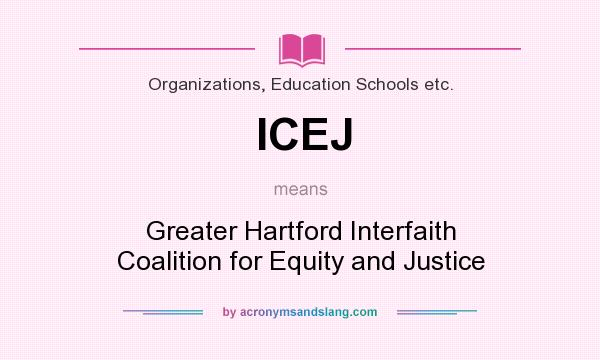 What does ICEJ mean? It stands for Greater Hartford Interfaith Coalition for Equity and Justice