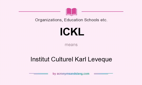What does ICKL mean? It stands for Institut Culturel Karl Leveque
