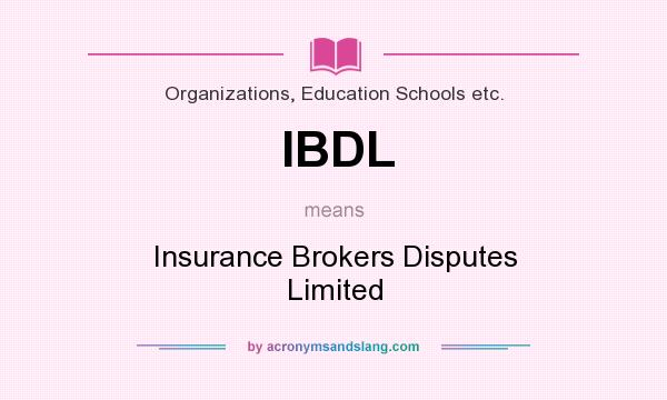 What does IBDL mean? It stands for Insurance Brokers Disputes Limited