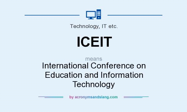 What does ICEIT mean? It stands for International Conference on Education and Information Technology