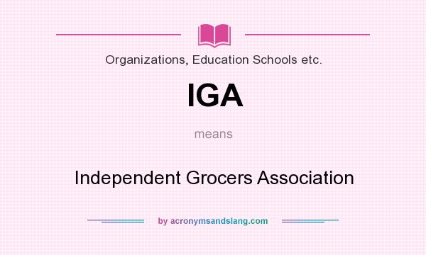 What does IGA mean? It stands for Independent Grocers Association