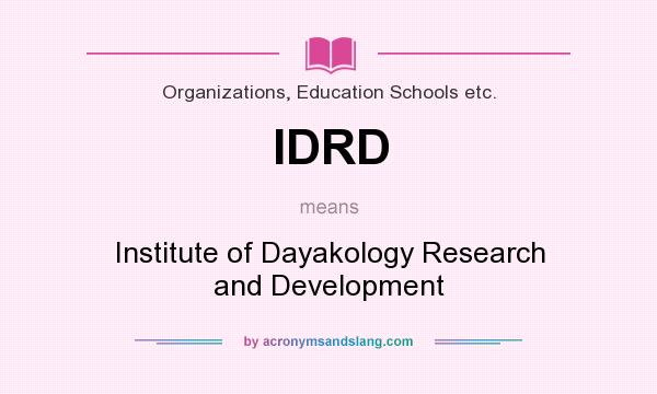 What does IDRD mean? It stands for Institute of Dayakology Research and Development