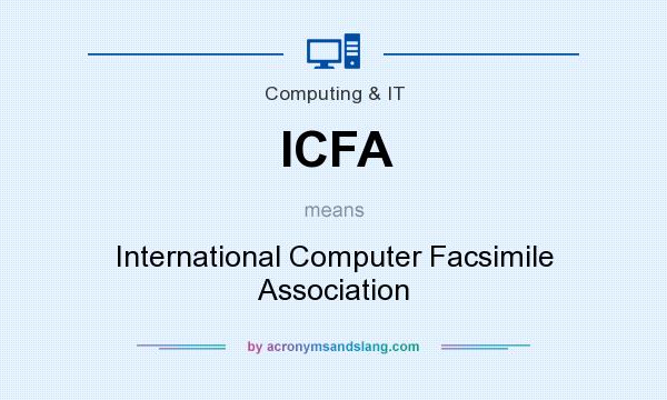 What does ICFA mean? It stands for International Computer Facsimile Association