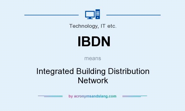 What does IBDN mean? It stands for Integrated Building Distribution Network