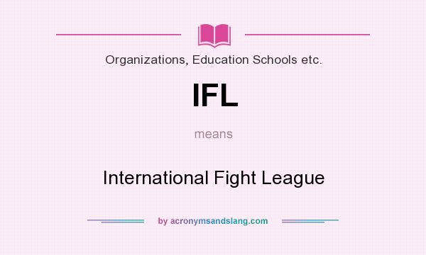 What does IFL mean? It stands for International Fight League