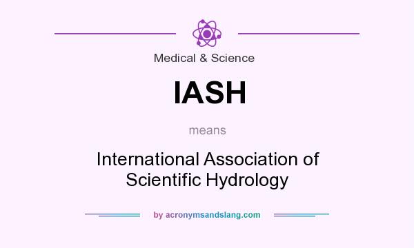 What does IASH mean? It stands for International Association of Scientific Hydrology
