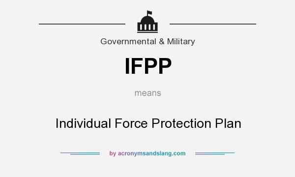 What does IFPP mean? It stands for Individual Force Protection Plan