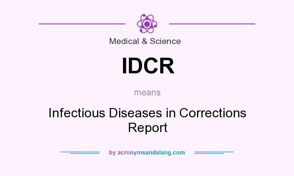 What does IDCR mean? It stands for Infectious Diseases in Corrections Report