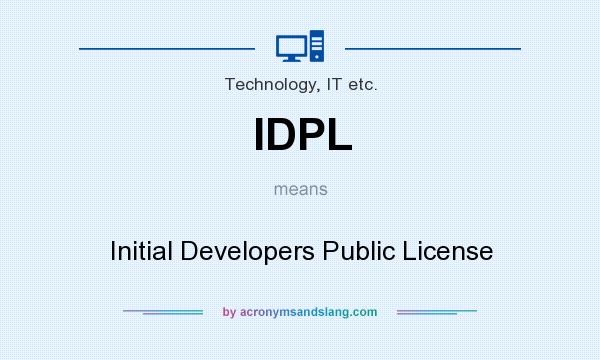 What does IDPL mean? It stands for Initial Developers Public License