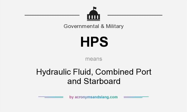 What does HPS mean? It stands for Hydraulic Fluid, Combined Port and Starboard