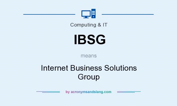 What does IBSG mean? It stands for Internet Business Solutions Group
