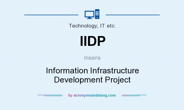 What does IIDP mean? It stands for Information Infrastructure Development Project