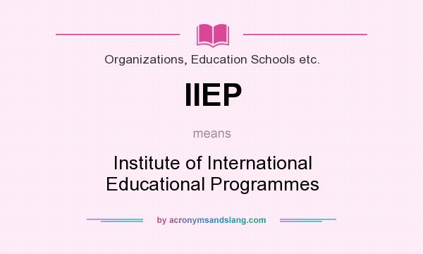 What does IIEP mean? It stands for Institute of International Educational Programmes