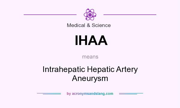 What does IHAA mean? It stands for Intrahepatic Hepatic Artery Aneurysm
