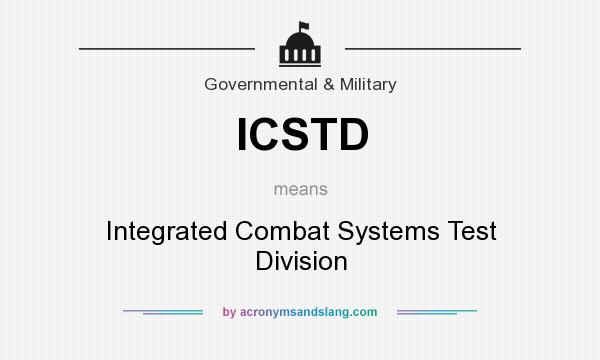 What does ICSTD mean? It stands for Integrated Combat Systems Test Division