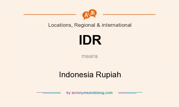 What does IDR mean? It stands for Indonesia Rupiah