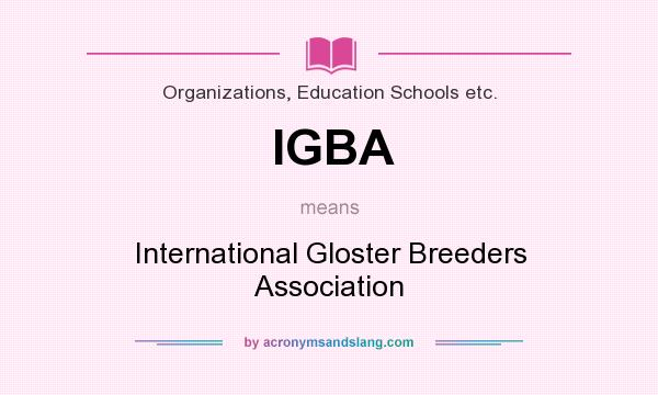 What does IGBA mean? It stands for International Gloster Breeders Association