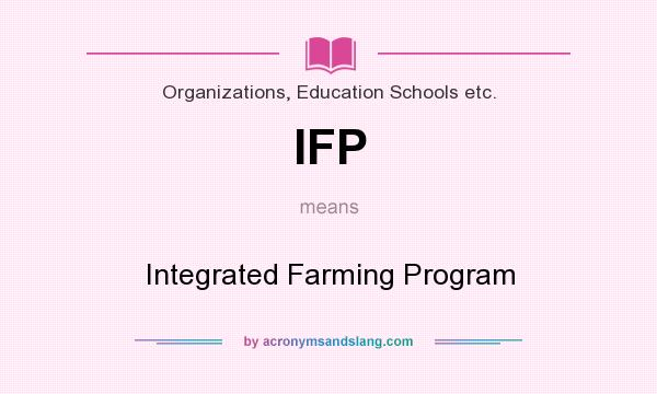 What does IFP mean? It stands for Integrated Farming Program