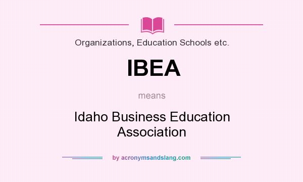 What does IBEA mean? It stands for Idaho Business Education Association