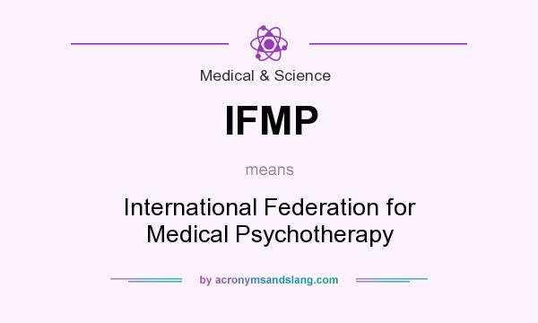 What does IFMP mean? It stands for International Federation for Medical Psychotherapy