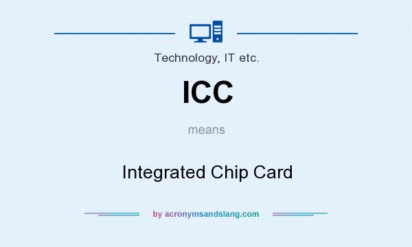What does ICC mean? It stands for Integrated Chip Card