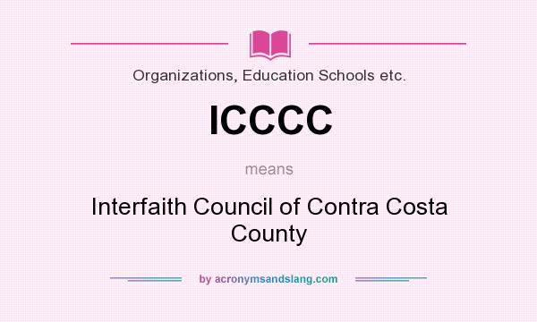 What does ICCCC mean? It stands for Interfaith Council of Contra Costa County