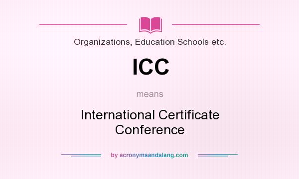 What does ICC mean? It stands for International Certificate Conference