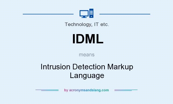 What does IDML mean? It stands for Intrusion Detection Markup Language