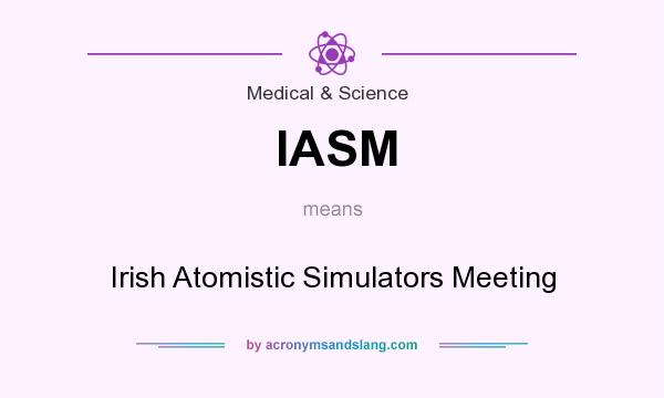 What does IASM mean? It stands for Irish Atomistic Simulators Meeting
