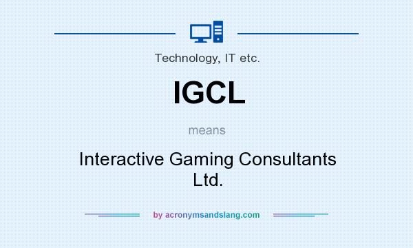 What does IGCL mean? It stands for Interactive Gaming Consultants Ltd.