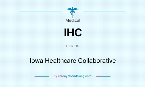 What does IHC mean? It stands for Iowa Healthcare Collaborative